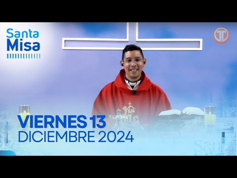 LA SANTA MISA | 13 DE DICIEMBRE DE 2024