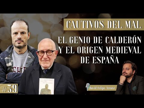 Cautivos del mal: Ignacio Amestoy y Pedro Insua, el genio de Calderón y el origen medieval de España