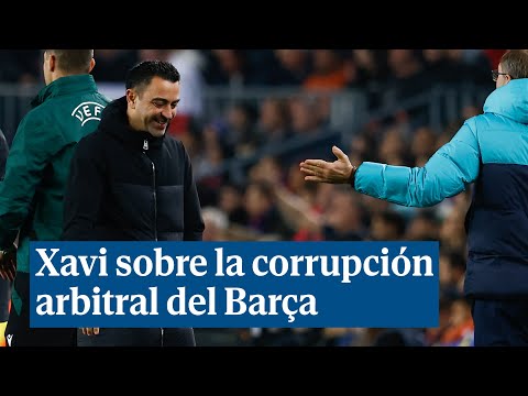 Xavi, sobre la corrupción arbitral del Barça: Si yo veo que ganamos con trampas, me voy para casa