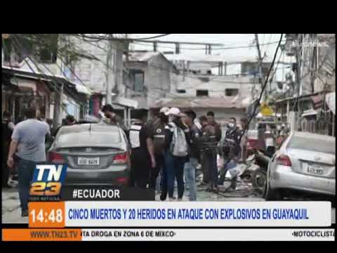 5 muertos y 20 heridos por ataque con explosivos en Guayaquil