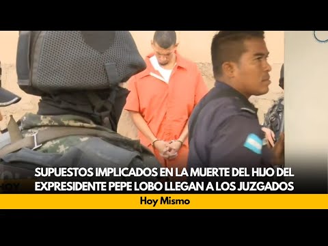 Supuestos implicados en la muerte del hijo del expresidente Pepe Lobo llegan a los juzgados