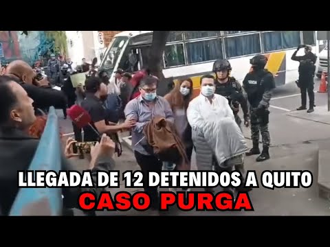 Los 12 detenidos por el caso Purga llegaron a Quito