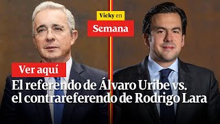 ???? El referendo de Álvaro Uribe vs. el contrareferendo de Rodrigo Lara | Vicky en Semana