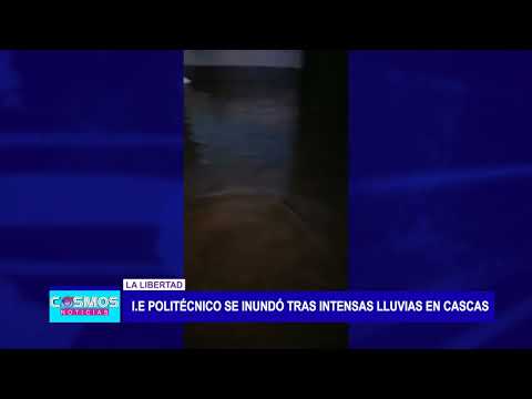 La Libertad: I.E Politécnico se inundó tras intensas lluvias en Cascas