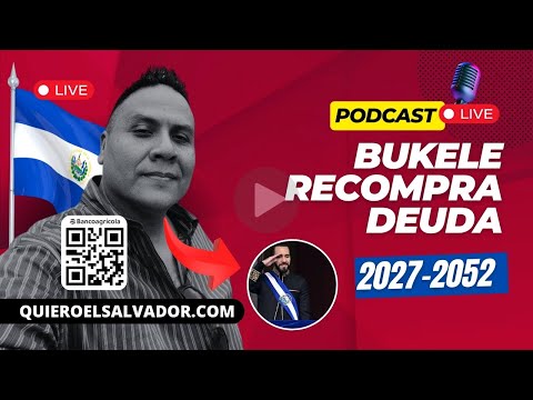 «BUKELE RECOMPRA la #DEUDA 2027-2052»  (#RePodcast)