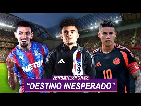 DESTINO INESPERADO | JAMES RODRIGUEZ a MADRID? | PRENSA INGLESA sobre LUIS DIAZ