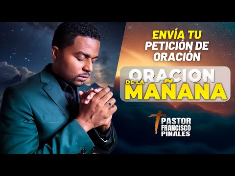 Oración de la mañana Francisco Pinales, lunes 24 de junio de 2024