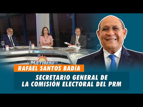 Rafael Santos Badía, Secretario general de la comisión electoral del PRM | Matinal