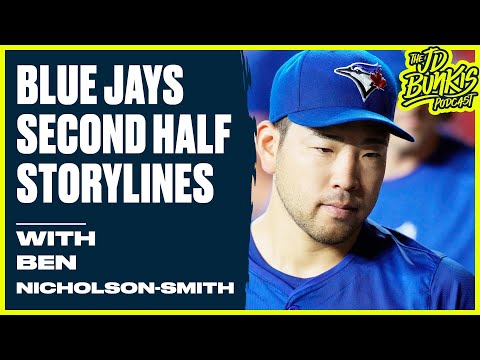 Blue Jays Second Half Storylines with Ben Nicholson-Smith | JD Bunkis Podcast