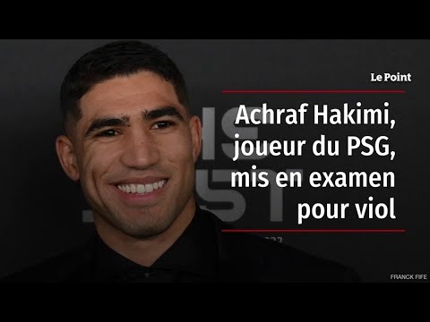 Achraf Hakimi, joueur du PSG, mis en examen pour viol