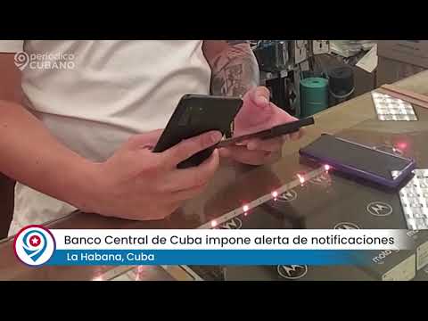 Banco Central de Cuba impone alerta de notificaciones para transacciones