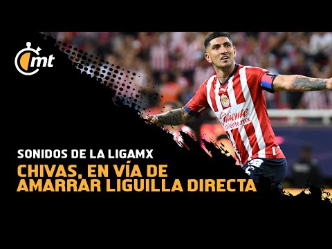 Sonidos de la LigaMx | Chivas, en vía de amarrar Liguilla directa