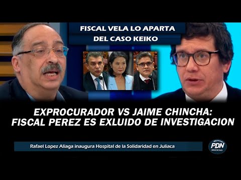 EXPROCURADOR VS JAIME CHINCHA: FISCAL PEREZ ES EXCLUIDO DE INVESTIGACION CONTRA KEIKO DE OBSTRUCCION