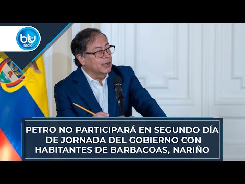 Petro no participará en segundo día de jornada del Gobierno con habitantes de Barbacoas, Nariño