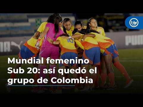 Mundial femenino Sub 20: así quedó el grupo de Colombia