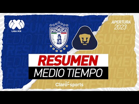 Resumen primer tiempo | Pachuca 1-1 Pumas | Jornada 3 Apertura 2023 | Liga MX