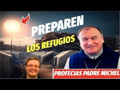 Lo Ultimo: Padre Michel Rodrigue, Preparen los Refugios Marianos/ Xavier Ayral