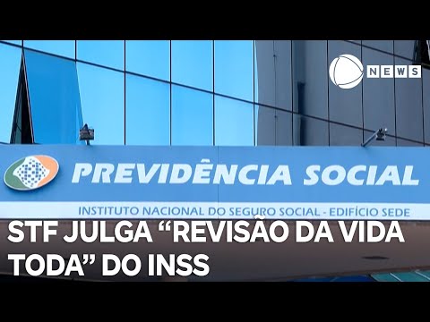 STF recomeça julgamento sobre revisão da vida toda do INSS