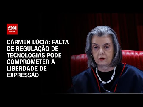 Cármen Lúcia: Falta de regulação de tecnologias pode comprometer a liberdade de expressão | CNN 360º