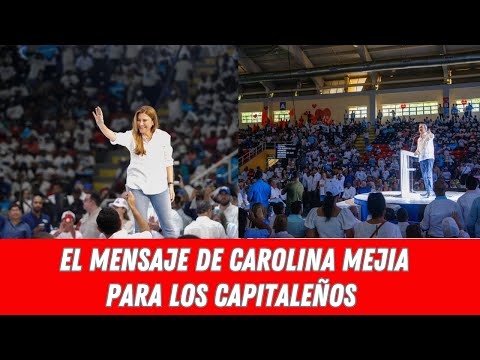 EL MENSAJE DE CAROLINA MEJIA PARA LOS CAPITALEÑOS