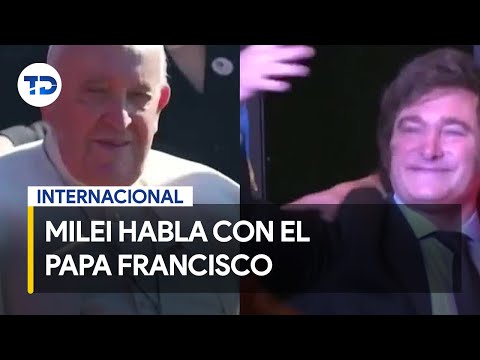 Javier Milei habló por teléfono con el Papa Francisco