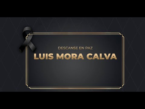 Con profundo pesar lamentamos el fallecimiento de Luis Mora Calva, padre de nuestro amigo José Luis