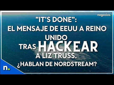 It's done: El mensaje de EEUU a Reino Unido tras hackear a Liz Truss. ¿Hablan de Nordstream?