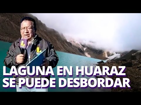 50 mil personas en Huaraz podrían verse afectadas por desborde de Laguna Palcacocha