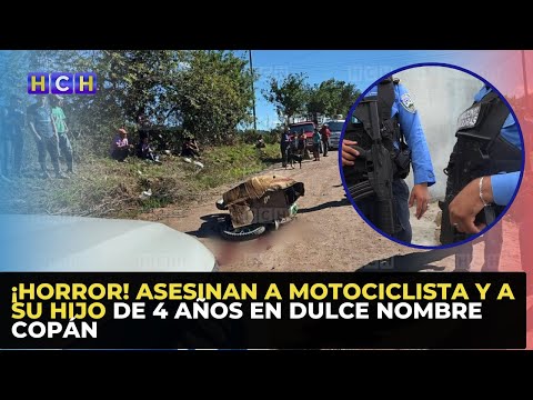 ¡Horror! Asesinan a motociclista y a su hijo de 4 años en Dulce Nombre Copán