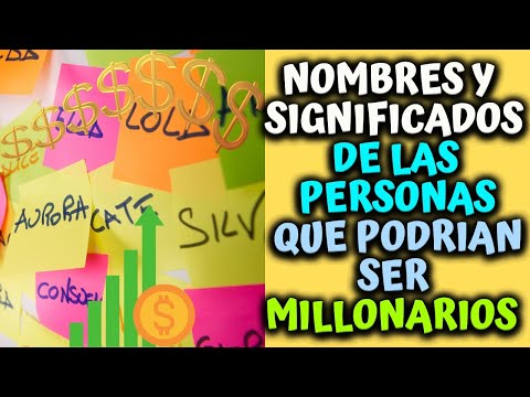 Nombres y significados de las personas que podrían ser millonarios