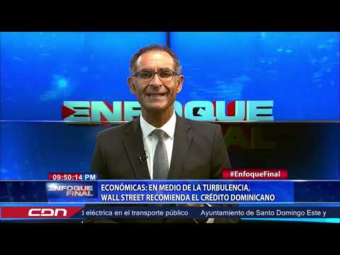 Comentario económico: en medio de la turbulencia, Wall Street recomienda el crédito dominicano