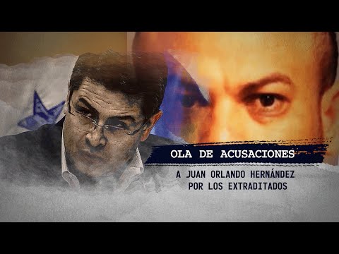 CAPITULO VI   l Ola de acusaciones a Juan Orlando Hernández por los extraditados
