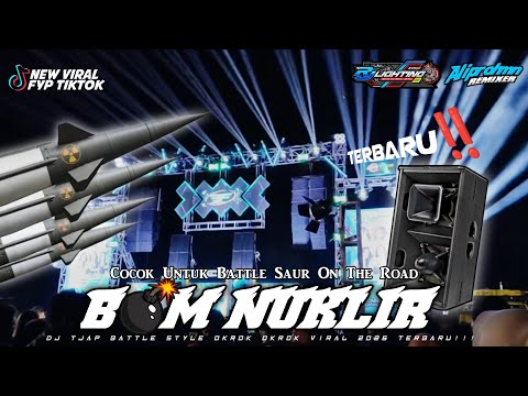 DJ BOM NUKLIR || TJAP BATTLE OKROK OKROK🔥VIRAL TIKTOK 2K26‼️- RJ LIGHTING AND@aliprohmnremixer