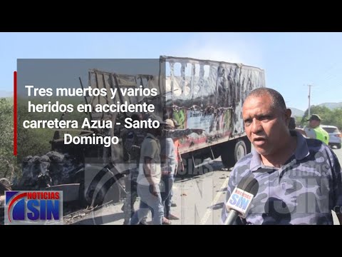 Tres muertos y varios heridos en accidente carretera Azua - Santo Domingo