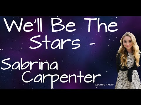 We'll Be The Stars (With Lyrics) - Sabrina Carpenter