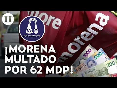 ¡TEPJF multa a Morena con 62 mdp! Avalan sanción del INE por gastos no reportados de las corcholatas