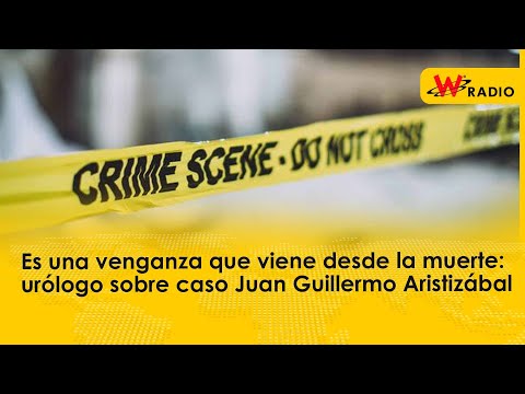 Es una venganza que viene desde la muerte: urólogo sobre caso Juan Guillermo Aristizábal