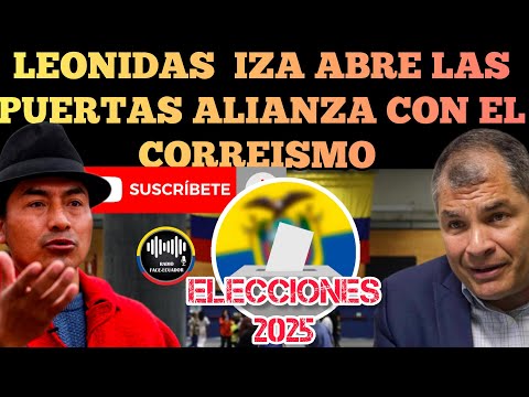 LEONIDAS IZA ABRE LAS PUERTAS POSIBLE ALIANZA CON EL CORREISMO DE CARA ELECCIONES 2025 NOTICIAS RFE
