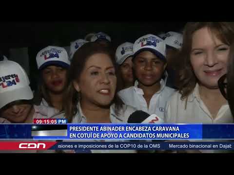 Presidente Abinader encabeza caravana en Cotuí en apoyo a candidatos municipales
