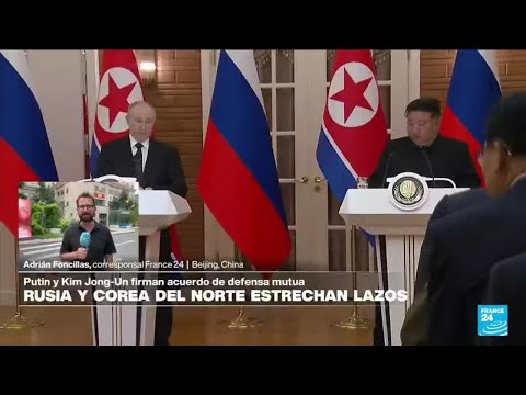 Informe desde Beijing: Rusia y Corea del Norte firman acuerdo de defensa mutua • FRANCE 24 Español