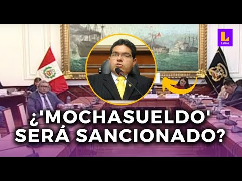 CASO 'MOCHASUELDO': COMISIÓN DE ÉTICA VOTA POSIBLES SANCIONES