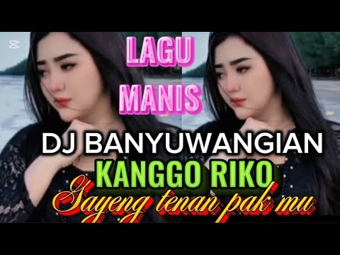 LAGU JAWA BANYUWANGIAN💝 KANGGO RIKO 💝 ENAK TENAN DJ TER MAHAL TEMAN NGOPI