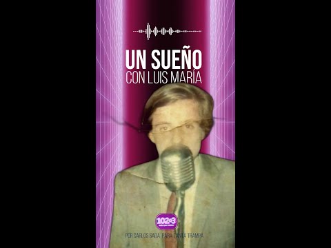 UN SUEÑO CON LUIS MARIA