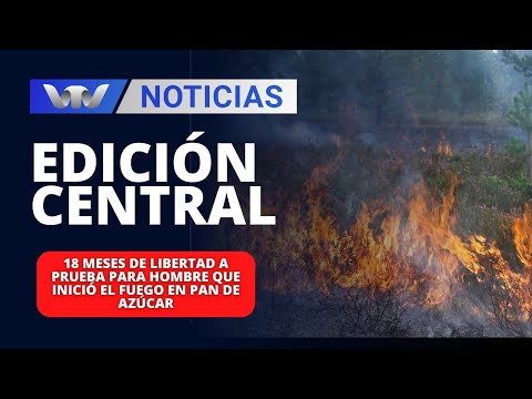 Edición Central 30/01|18 meses de libertad a prueba para hombre que inició el fuego en Pan de Azúcar