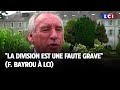 La division est une faute grave  F. Bayrou a LCI
