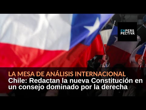 Chile: Redactan la nueva Constitución en un consejo dominado por la derecha