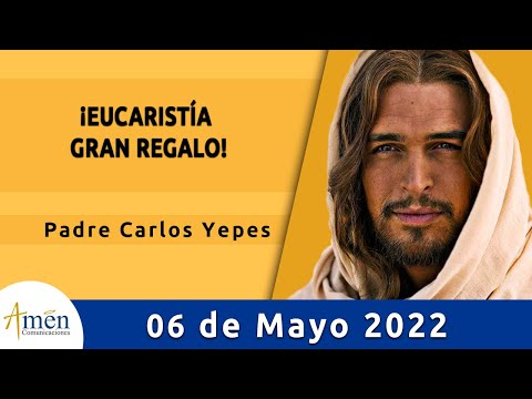 Evangelio De Hoy Viernes 06 Mayo de 2022 l Padre Carlos Yepes l Biblia l Juan 6, 52-59
