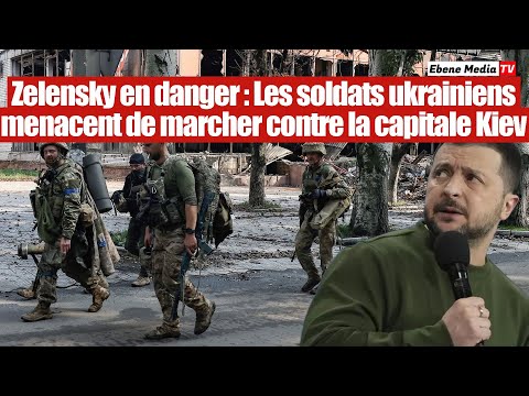 Zelensky en danger : Les soldats ukrainiens menacent de marcher sur la capitale Kiev