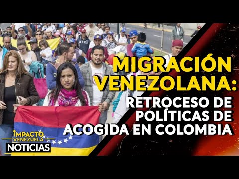 MIGRACIÓN VENEZOLANA:  retroceso de políticas de acogida en Colombia |  NOTICIAS VENEZUELA HOY 2024