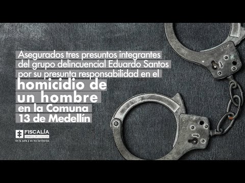 Asegurados integrantes del grupo Eduardo Santos por su presunta responsabilidad en el homicidio